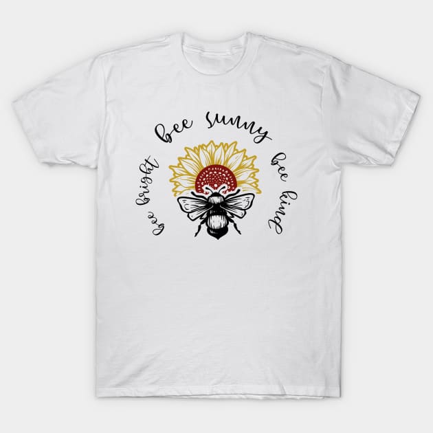 Bee Bright Bee Sunny Be Kind T-Shirt by SunflowersBlueJeans